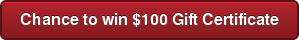 Chance to win $100 Gift Certificate