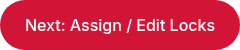 Next: Assign / Edit Locks