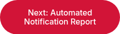 Next: Automated Notification Report