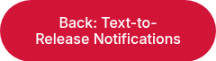 Back: Text-to-Release&nbsp;Notifications
