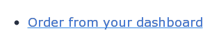 * Order from your dashboard