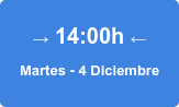 → 14:00h ← Martes - 4 Diciembre
