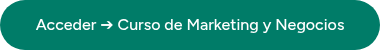 Acceder ➔ Curso de Marketing y Negocios 