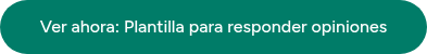 Ver ahora: Plantilla para responder opiniones