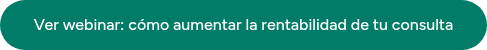Ver webinar: cómo aumentar la rentabilidad de tu consulta