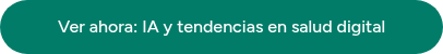 Ver ahora: IA y tendencias en salud digital