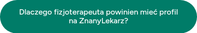 Dlaczego fizjoterapeuta powinien mieć profil na ZnanyLekarz?