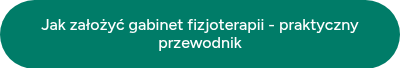 Jak założyć gabinet fizjoterapii - praktyczny przewodnik