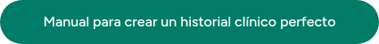 Manual para crear un historial clínico perfecto