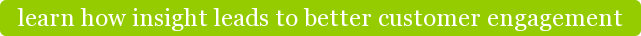 learn how insight leads to better customer engagement