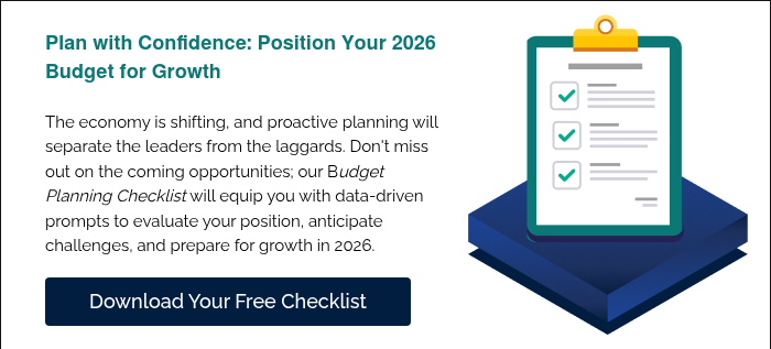   Plan with Confidence: Position Your 2026 Budget for Growth   The economy is shifting, and proactive planning will separate the leaders from the laggards. Don't miss out on the coming opportunities; our Budget Planning Checklist will equip you with data-driven prompts to evaluate your position, anticipate challenges, and prepare for growth in 2026.  