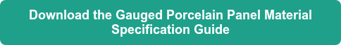 Download the Gauged Porcelain Panel Material Specification Guide