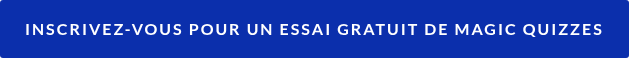 Inscrivez-vous pour un essai gratuit de Magic Quizzes