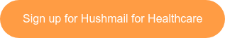 Sign up for Hushmail for Healthcare