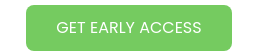 GET EARLY ACCESS