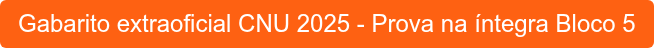 Gabarito extraoficial CNU 2025 - Prova na íntegra Bloco 5