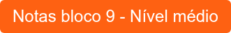 Notas bloco 9 - Nível médio
