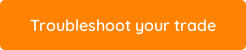 Troubleshoot your trade