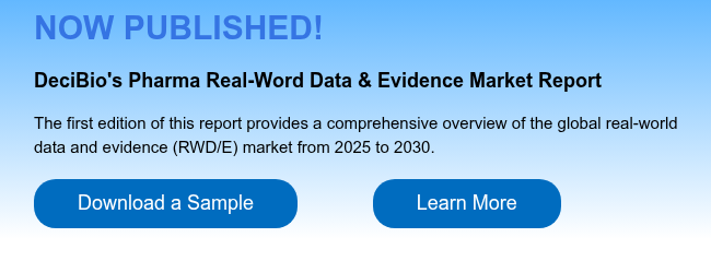 NOW PUBLISHED!   DeciBio's Pharma Real-Word Data & Evidence Market Report   The first edition of this report provides a comprehensive overview of the global real-world data and evidence (RWD/E) market from 2025 to 2030.  