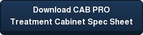 Download CAB PRO  Treatment Cabinet Spec Sheet