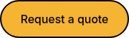 <div style="text-align: center;">Request a quote</div>