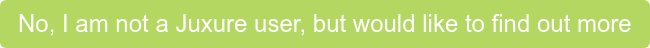 No, I am not a Juxure user, but would like to find out more