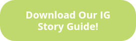 Download Our IG Story Guide!