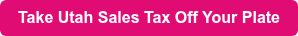 Take Utah Sales Tax Off Your Plate