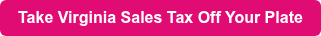 Take Virginia Sales Tax Off Your Plate