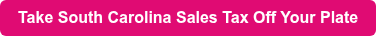 Take South Carolina Sales Tax Off Your Plate