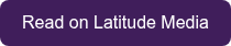 Read on Latitude Media