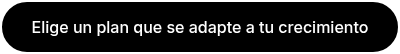 <p>Elige un plan que se adapte a tu crecimiento</p>