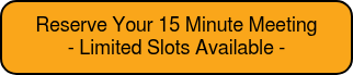 <p><span style="color: #000000;">Reserve Your 15 Minute Meeting <br>- Limited Slots Available -</span></p>