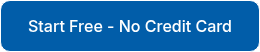 <p>Start Free - No Credit Card</p>