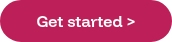Get started >