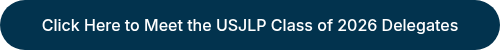 Click Here to Meet the USJLP Class of 2026&nbsp;Delegates