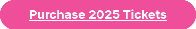 Purchase 2025 Tickets