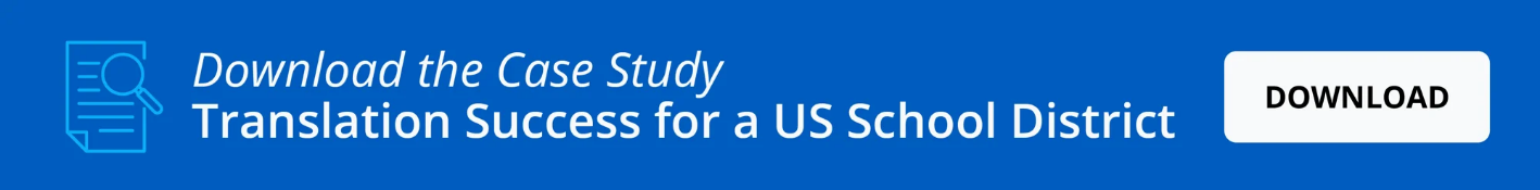 Download the Case Study: Translation Success for a top 40 US School District