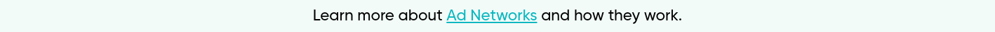 Learn more about Ad Networks and how they work.