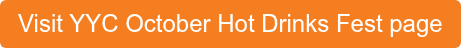 Visit YYC October Hot Drinks Fest page