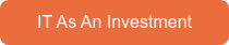 IT As An Investment