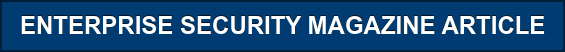 ENTERPRISE SECURITY MAGAZINE ARTICLE