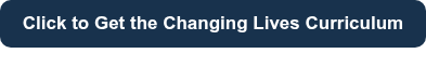 Click to Get the Changing Lives Curriculum