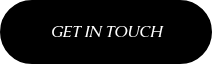 GET IN TOUCH