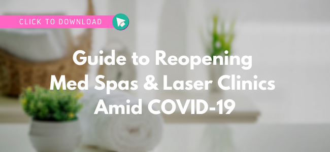 Download Your Guide to Reopening Med Spas and Laser Clinics Amid COVID-19