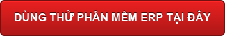 DÙNG THỬ PHẦN MỀM ERP TẠI ĐÂY
