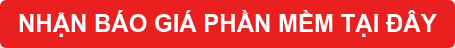 NHẬN BÁO GIÁ PHẦN MỀM TẠI ĐÂY