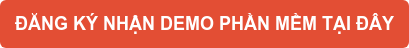 ĐĂNG KÝ NHẬN DEMO PHẦN MỀM TẠI ĐÂY