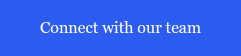 Connect with our team