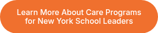 Learn More About Care Programs for New York School Leaders